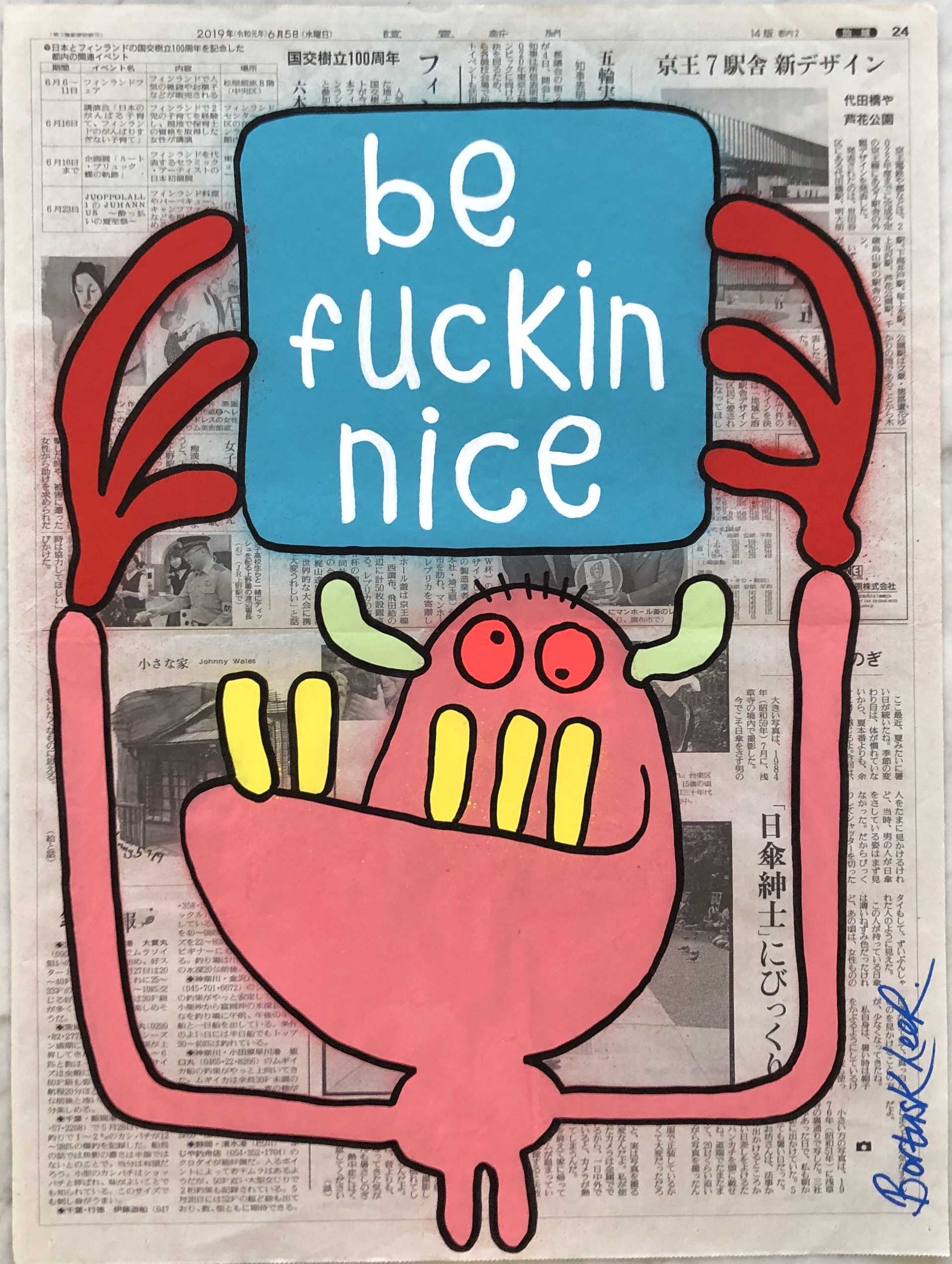 Be Fuckin Nice 19 By Bortusk Leer Unique Artwork Kalkman