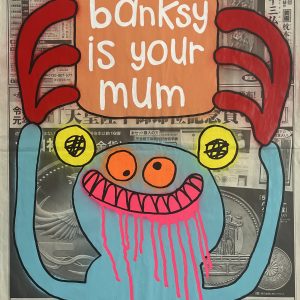 Banksy Is Your Mum