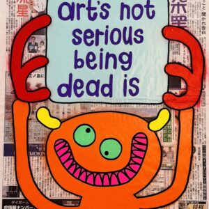 Art's Not Serious Being Dead Is, 2026 by Bortusk Leer