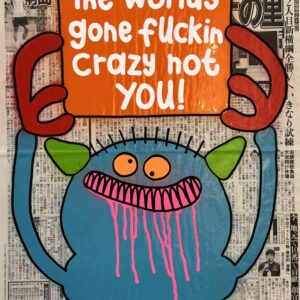 The World's Gone Fuckin Crazy Not You!, 2026 by Bortusk Leer